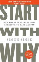 Start With Why (15th Anniversary Edition): How Great Leaders Inspire Everyone to Take Action - Simon Sinek