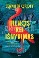 Irenos Rei išnykimas - Jennifer Croft