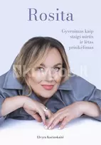 Rosita: gyvenimas kaip staigi mirtis ir lėtas prisikėlimas - Elvyra Kučinskaitė