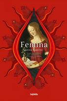 Femina. Naujas pasakojimas apie viduramžius ir iš istorijos išbrauktas moteris - Janina Ramirez