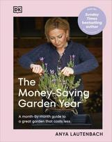 The Money-Saving Garden Year - Anya Lautenbach