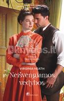 Neišvengiamos vedybos. Tikras skandalas. Trečia knyga - Virginia Heath