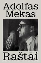 Adolfas Mekas. Raštai. Dienoraštis ir grožiniai kūriniai