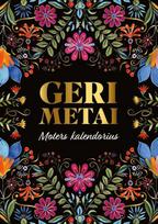 Geri metai. Moters kalendorius
