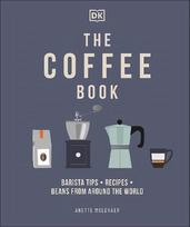 Coffee Book: Barista Tips * Recipes * Beans from Around the World