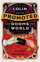 Colin Gets Promoted and Dooms the World, Colin Gets Promoted and Dooms the World