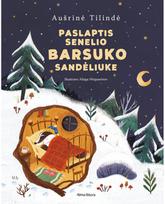 Paslaptis senelio Barsuko sandėliuke - Aušrinė Tilindė