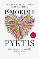 IŠMOKIME PYKTIS. Kaip stiprios poros sprendžia santykių krizes - Julie Schwartz Gottman, John Gottman