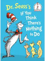 Dr. Seusss If You Think Theres Nothing to Do