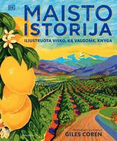 Maisto istorija. Iliustruota visko, ką valgome, istorija