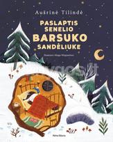 Paslaptis senelio Barsuko sandėliuke - Aušrinė Tilindė