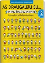 Aš draugauju su… Raide, žodžiu, sakiniu. Logopedinės užduotys pirmokams, 2 dalis
