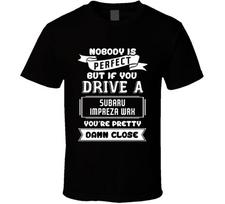 Nobody Is Perfect But If You Drive A Subaru Impreza WRX A Funny Car T Shirt 3XL