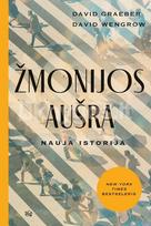 ŽMONIJOS AUŠRA. Nauja istorija - David Graeber, David Wengrow