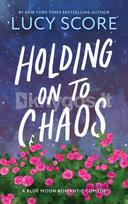 Holding on to Chaos - Lucy Score