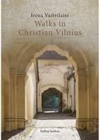 Walks in Christian Vilnius - Irena Vaišvilaitė