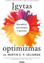 Įgytas optimizmas: kaip pakeisti savo mąstymą ir gyvenimą - Martin E.P. Seligman