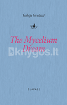 The Mycelium Dream - Gabija Grušaitė
