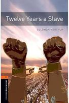 Oxford Bookworms Library: Level 2: Twelve Years a Slave: Graded readers for secondary and adult learners secondary and adult learners