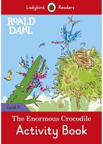 Ladybird Readers Level 3 - Roald Dahl - The Enormous Crocodile Activity Book (EL