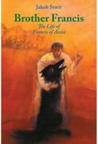 Brother Francis: The Life of Francis of Assisi The Life of Francis of Assisi