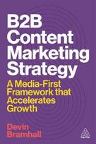 B2B Content Marketing Strategy : A Media-First Framework that