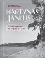 Martynas Jankus: tautos vienytojas ir lietuvių spaudos kūrėjas - Domas Kaunas