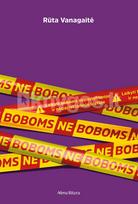 Ne boboms - Rūta Vanagaitė