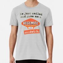 He just smiled and gave me a Vegemite sandwi S to 5XL Made in the AU/USA T-Shirt 3XL