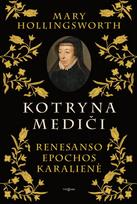 Kotryna Mediči. Renesanso epochos karalienė