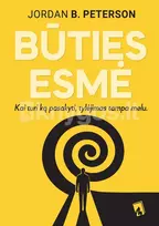 BŪTIES ESMĖ. Kaip atrasti autentišką gyvenimą - Jordan B. Peterson