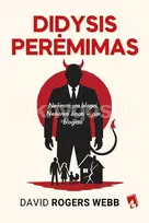 DIDYSIS PERĖMIMAS. Kas iš tiesų valdo mūsų pinigus ir ateitį? - David Rogers Webb