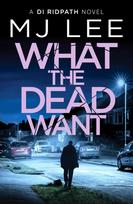 What the Dead Want: A twisty crime thriller full of suspense