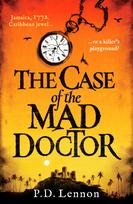 The Case of the Mad Doctor: Inspired by the true story of Jamaica's first serial killer
