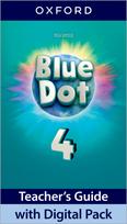 Blue Dot: Level 4: Teacher's Guide with Digital Pack: Print Teacher's Guide and 4 years' access to Classroom Presentation Tools, Online Practice and Teacher Resources, all available on Oxford English Hub