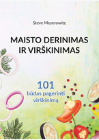 Maisto derinimas ir virškinimas. 101 būdas pagerinti virškinimą