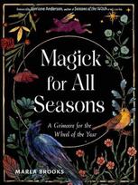 Magick for All Seasons: A Grim oire for the Wheel of the Year