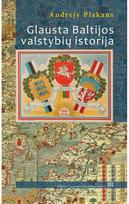Glausta Baltijos valstybių istorija - Andrejs Plakans