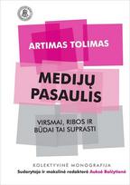 Artimas tolimas medijų pasaulis. Virsmai, ribos ir būdai tai suprasti - Auksė Balčytienė