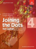 Joining the Dots for Guitar, Grade 4: A Fresh Approach to Sight-Reading