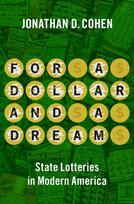 For a Dollar and a Dream: State Lotteries in Modern America