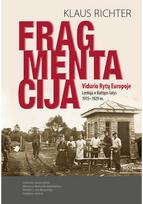 Fragmentacija Vidurio Rytų Europoje. Lenkija ir Baltijos šalys 1915–1929 m. - Klaus Richter