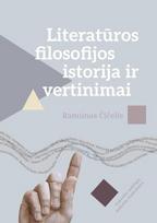 Literatūros filosofijos istorija ir vertinimai. Vadovėlis aukštųjų mokyklų studentams - Ramūnas Čičelis