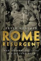 Rome Resurgent: War and Empire in the Age of Justinian