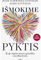 Išmokime pyktis. Kaip stiprios poros sprendžia santykių krizes - Dr. Julie Schwartz Gottman ,Dr. John Gottman