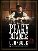 Official Peaky Blinders Cookbook: 50 Recipes Selected by The Shelby Company Ltd