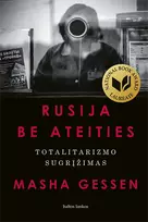 Rusija be ateities: totalitarizmo sugrįžimas - Masha Gessen