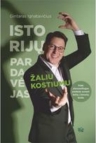 Istorijų pardavėjas žaliu kostiumu : kaip storysellingas padeda surasti kelią į žmonių širdis - Gintaras Ignatavičius