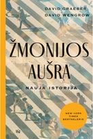 Žmonijos aušra. Nauja istorija - David Graeber,David Wengrow
