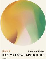 Kas vyksta Japonijoje - Andrius Kleiva